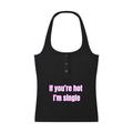 If You’re Hot I’m Single Halter