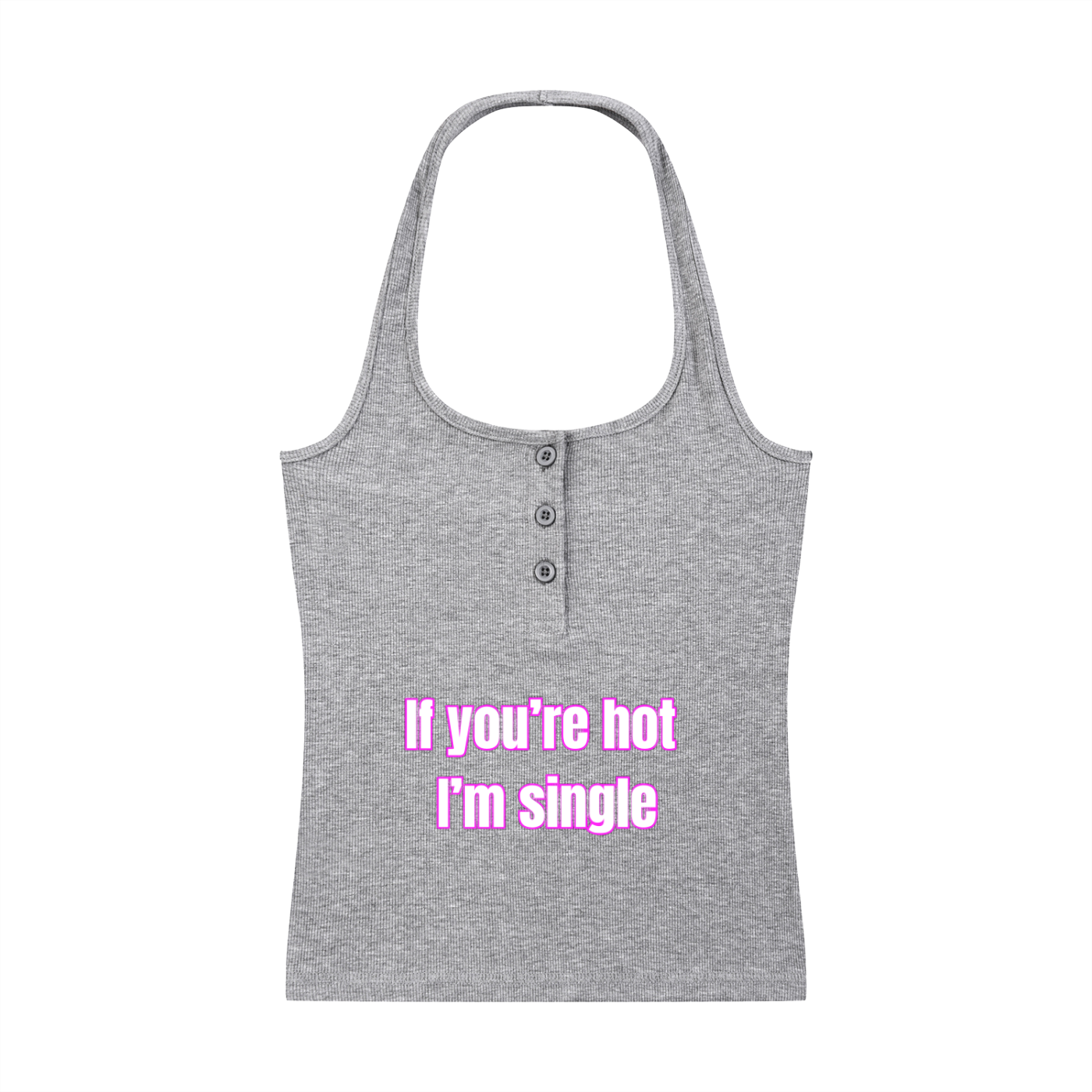 If You’re Hot I’m Single Halter