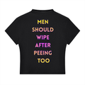 Men Should Wipe After Peeing Cropped Tee